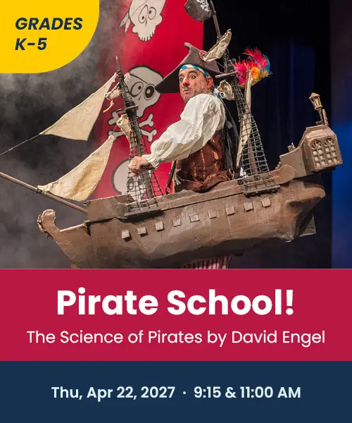 Grades K through 5 Pirate School! The Science of Pirates by David Engel Thursday April 22nd 2027 9:15 and 11:00 AM